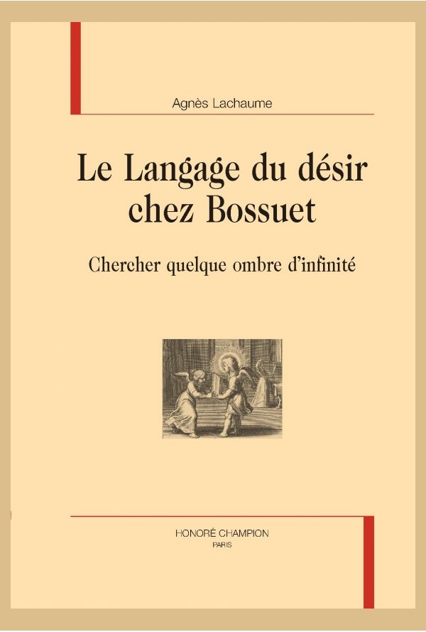 A. Lachaume, Le Langage du désir chez Bossuet. Chercher quelque ombre d’infinité