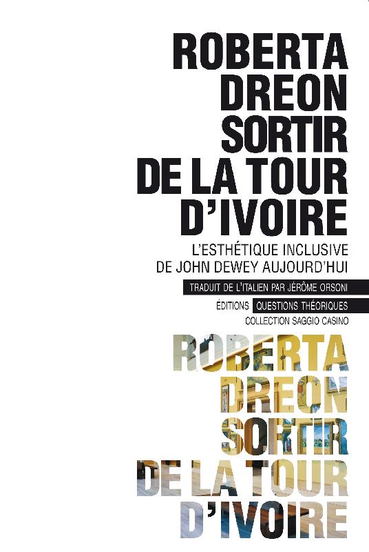 R. Dreon, Sortir de la tour d'ivoire. L’esthétique inclusive de John Dewey aujourd'hui