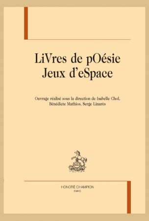 I. Chol, B. Mathios & S. Linarès (dir.), Livres de poésie, jeux d'espace