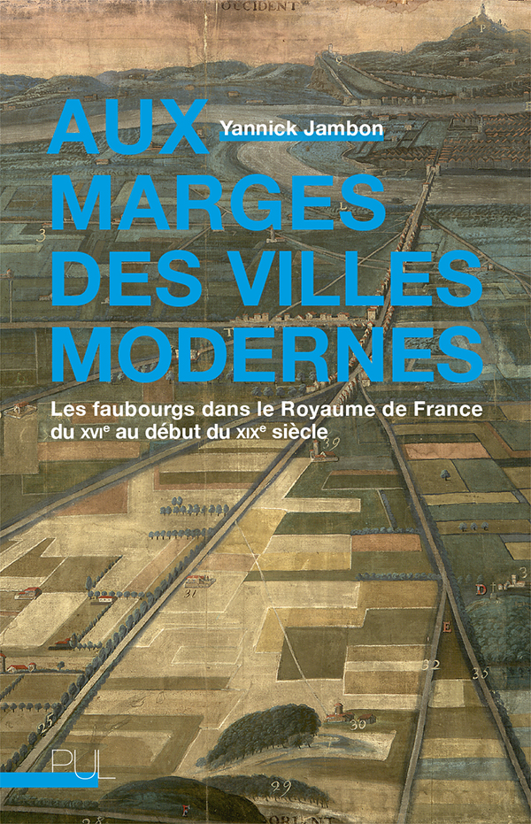Y. Jambon, Aux marges des villes modernes : Les faubourgs dans le Royaume de France du XVIe au début du XIXe s.