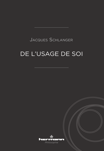 Jacques Schlanger, De l'usage de soi