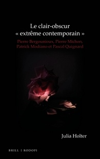 J. Holter, Le clair-obscur « extrême contemporain ». P. Bergounioux, P. Michon, P. Modiano et P. Quignard