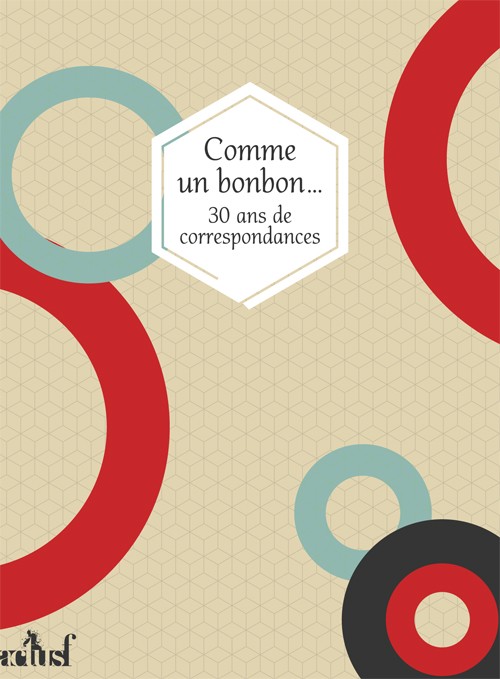 Comme un bonbon. 30 ans de correspondances