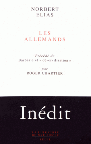 N. Elias, Les Allemands. Lutte de pouvoir et développement de l'habitus aux XIXe et XXe s. (inédit)