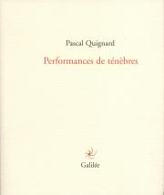 P. Quignard, Performances de ténèbres