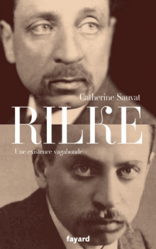 C. Sauvat, Rilke. Une existence vagabonde