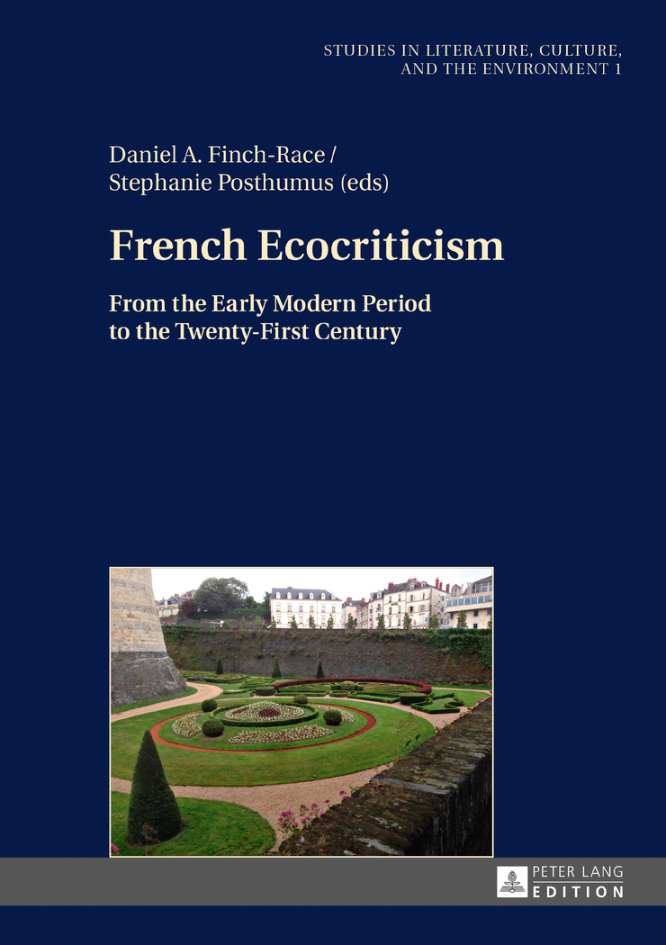 D. Finch-Race, S. Posthumus, dir., French Ecocriticism :  From the Early Modern Period to the Twenty-First Century