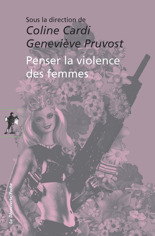 C. Cardi, G. Pruvost, Penser la violence des femmes