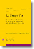 M. Berck, Le Nuage d’or. Autour d’un cercle littéraire et artistique de l’Allemagne à la Belle Époque (1903-1913)