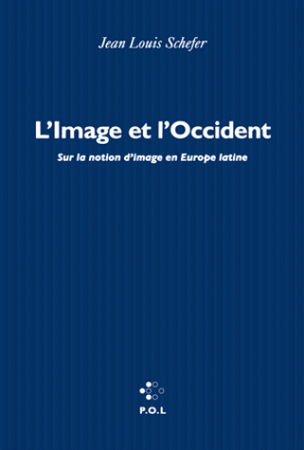 J.-L. Schefer, L'image et l'Occident - Sur la notion d'image en Europe latine