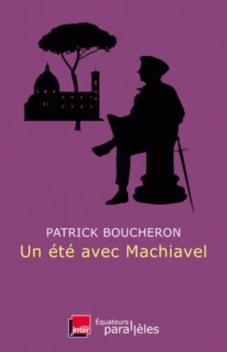 P. Boucheron, Un été avec Machiavel