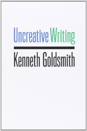 Kenneth Goldsmith, Uncreative writing