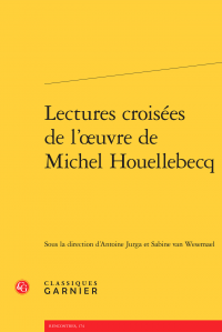 A. Jurga, S. Van Wesemael (dir.), Lectures croisées de l’œuvre de Michel Houellebecq
