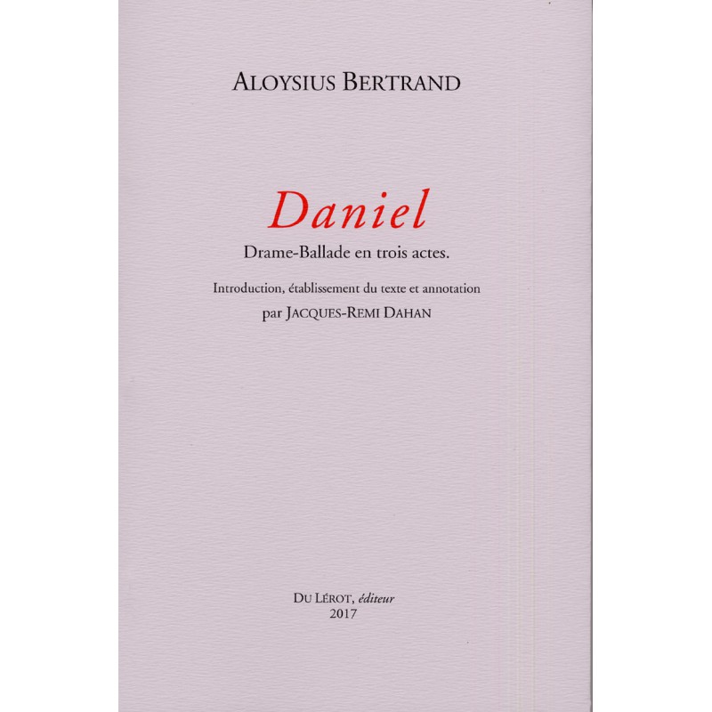 Aloysius Bertrand, Daniel, drame-ballade en trois actes