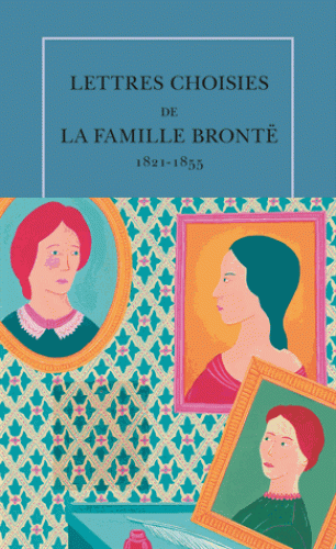 Lettres choisies de la famille Brontë - 1821-1855