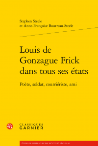 S. Steele, A.-F. Bourreau-Steele, Louis de Gonzague Frick dans tous ses états. Poète, soldat, courriériste, ami