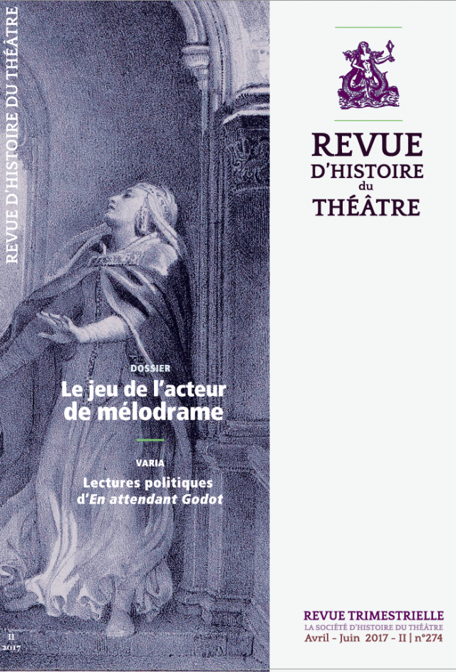 Revue d'Histoire du Théâtre, n°274, Le Jeu de l'acteur de mélodrame. Origines, pratiques et devenirs (dir. R. Martin)