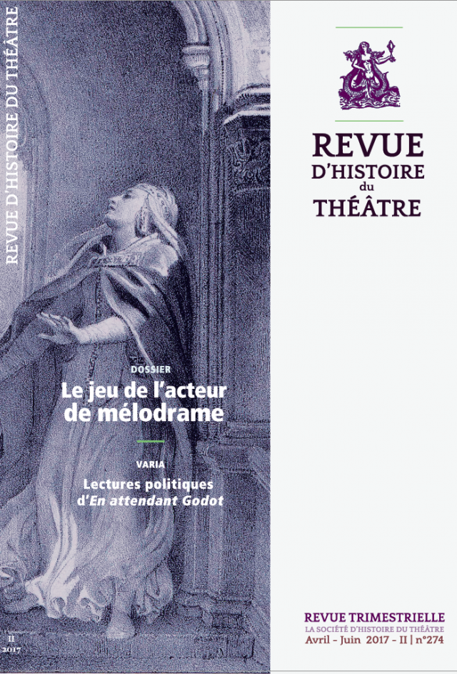 Revue d'Histoire du Théâtre, n°274, Le Jeu de l'acteur de mélodrame. Origines, pratiques et devenirs (dir. R. Martin)