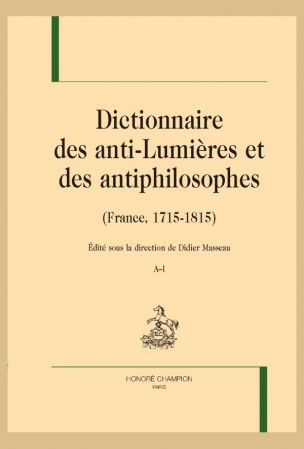 D. Masseau (dir.), Dictionnaire des anti-Lumières et des antiphilosophes (France, 1715-1815)