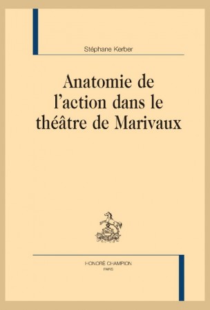 S. Kerber, Anatomie de l’action dans le théâtre de Marivaux