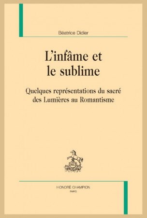 B. Didier, L'Infâme et le sublime. Quelques représentations du sacré des Lumières au Romantisme