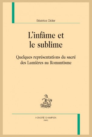 B. Didier, L'Infâme et le sublime. Quelques représentations du sacré des Lumières au Romantisme