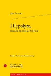 J. Yeuwain, Hippolyte, tragédie tournée de Sénèque