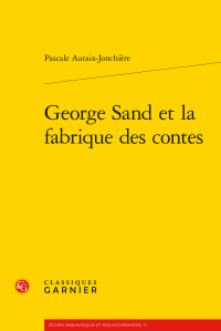 P. Auraix-Jonchière, George Sand et la fabrique des contes