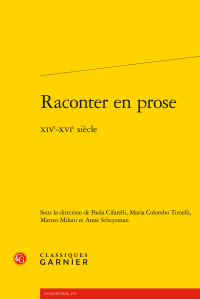 P. Cifarelli, M. Colombo Timelli, M. Milani, A. Schoysman (dir.), Raconter en prose (XIVe-XVIe s.)