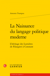 A. Trampus, La Naissance du langage politique moderne. L’héritage des Lumières de Filangieri à Constant