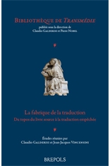 C. Galderisi, J.-J. Vincensini (éd.), La fabrique de la traduction. Du topos du livre source à la traduction empêchée