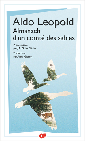 Aldo Leopold, Almanach d'un comté des sables (préf. J.M.G. Le Clézio, GF-Flammarion)