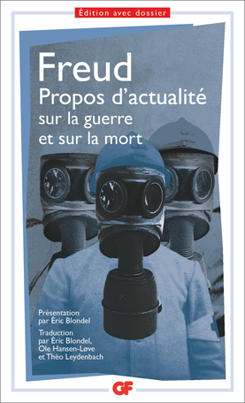 Freud, Propos d'actualité sur la guerre et sur la mort (éd. É. Blondel, GF-Flammarion)