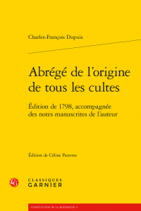 C.-F. Dupuis, Abrégé de l’origine de tous les cultes (1798, éd. C. Pauvros)