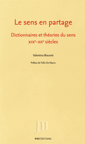 V. Bisconti, Le sens en partage - Dictionnaires et théories du sens, XIXe-XXe s.