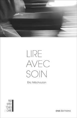 Ê. Méchoulan, Lire avec soin. Amitié, justice, médias