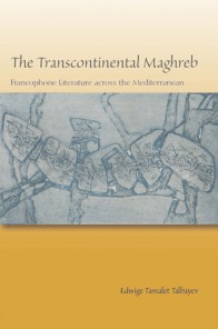 E. Tamalet Talbayev, The Transcontinental Maghreb: Francophone Literature across the Mediterranean