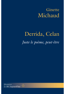 G. Michaud, Derrida Celan. Juste le poème peut-être