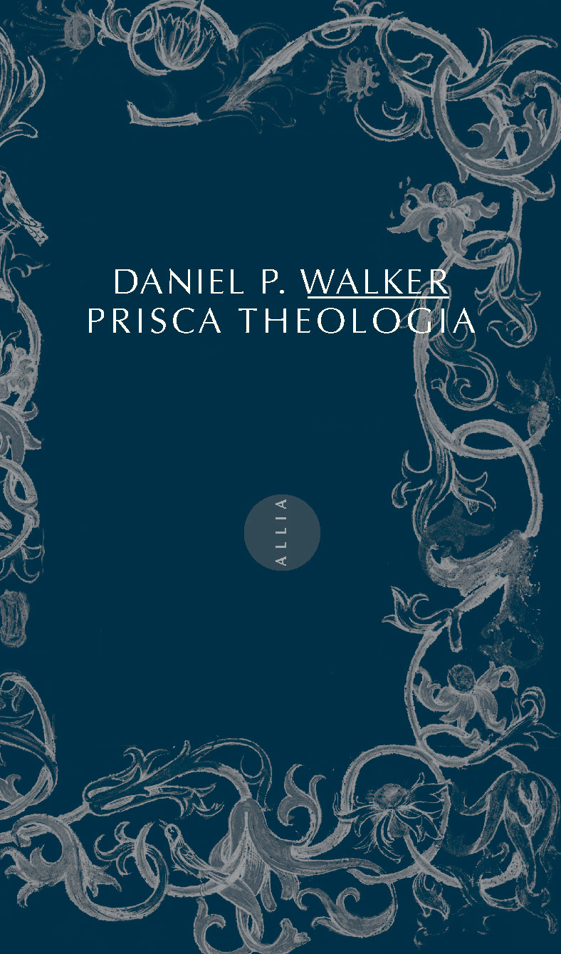 D.P. Walker, Prisca theologia