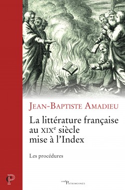 J.-B. Amadieu, La Littérature française du XIXe siècle mise à l'Index: Les Procédures