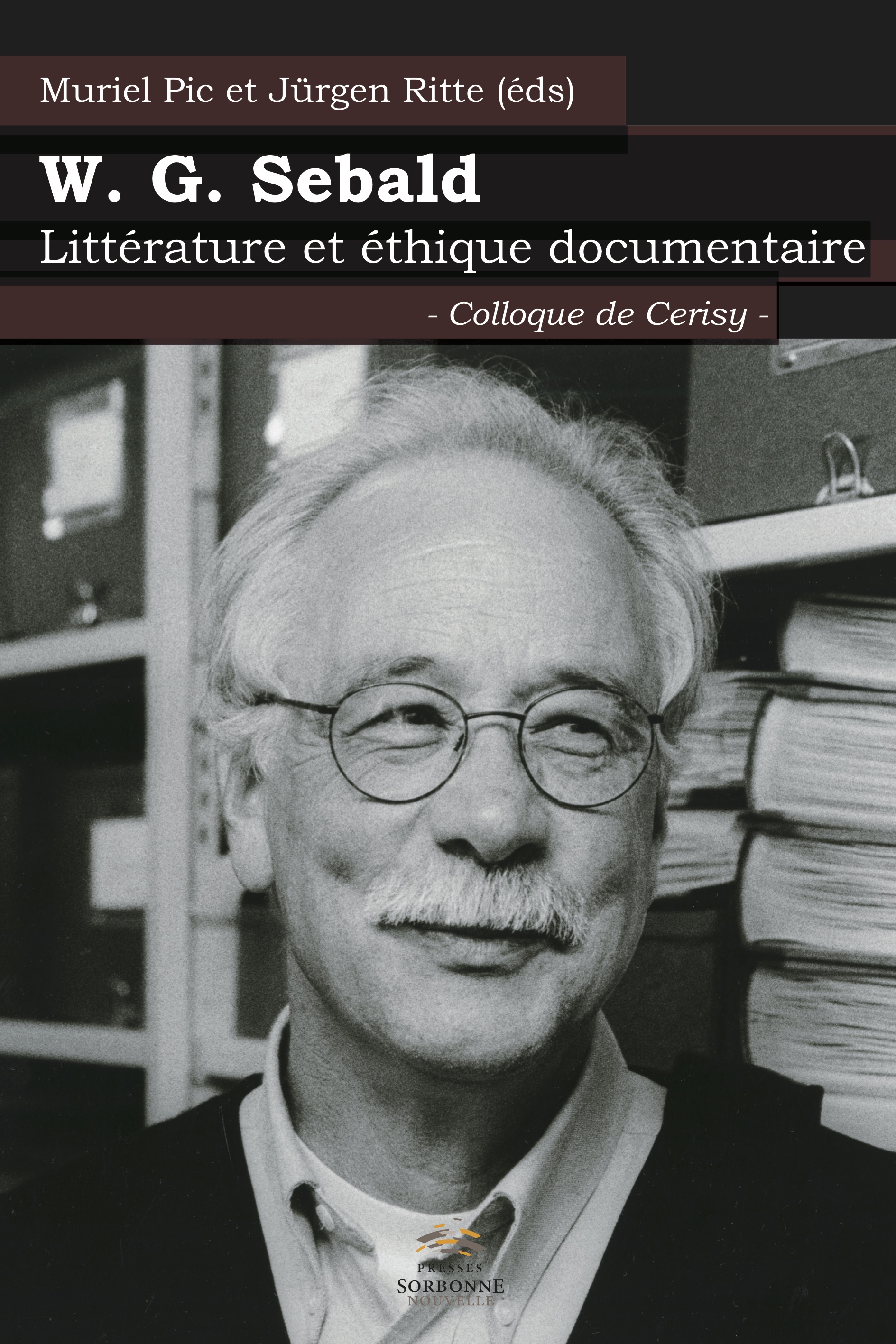 M. Pic, J. Ritte (dir.), W. G. Sebald. Littérature et éthique documentaire