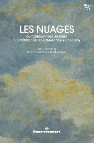 P. Glaudes, A. Vasak, Les nuages, du tournant des Lumières au crépuscule du romantisme (1760-1880)