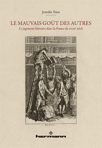 J. Tsien, Le Mauvais goût des autres. Le jugement littéraire dans la France du XVIIIe s.