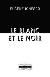 Eugène Ionesco, Le blanc et le noir