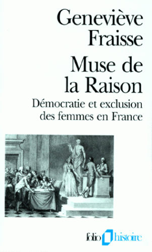 G. Fraisse, Muse de la raison. Démocratie et exclusion des femmes en France