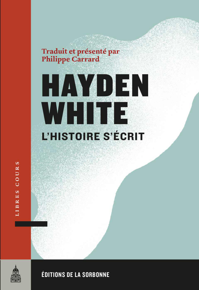 H. White, L'Histoire s'écrit (traduit et présenté par P. Carrard)