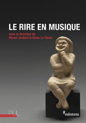 M. Joubert & D. Le Touzé (dir.), Le Rire en musique