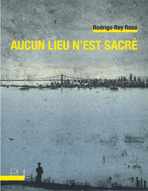 R. Rey Rosa, Aucun lieu n'est sacré