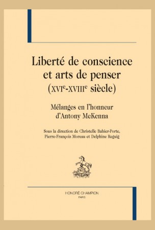 C. Bahier-Porte, P.-F. Moreau et D. Reguig, Liberté de conscience et arts de penser (XVIe-XVIIIe siècle)