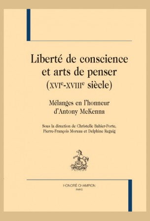 C. Bahier-Porte, P.-F. Moreau et D. Reguig, Liberté de conscience et arts de penser (XVIe-XVIIIe siècle)